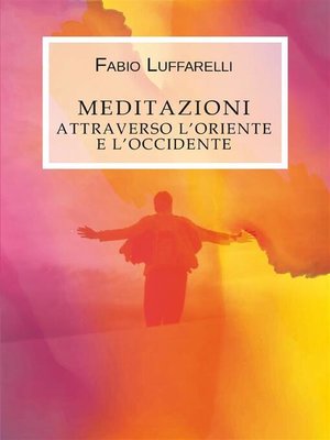 cover image of Meditazioni, attraverso l'Oriente e l'Occidente